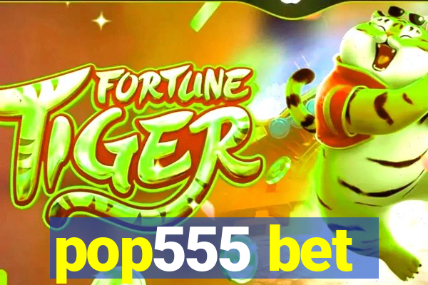 pop555 bet
